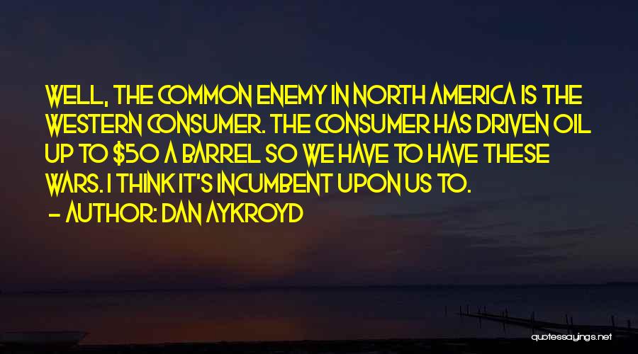 A Common Enemy Quotes By Dan Aykroyd