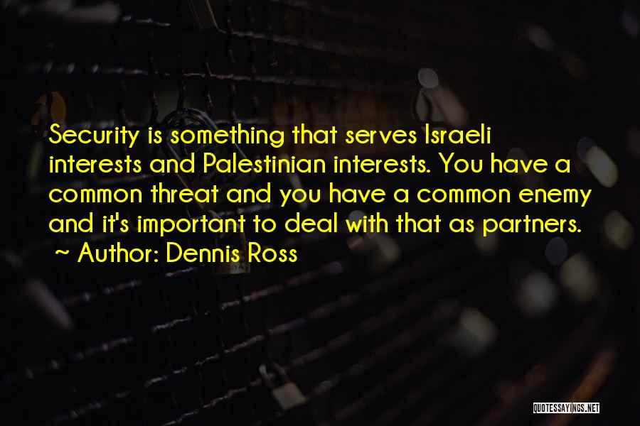 A Common Enemy Quotes By Dennis Ross