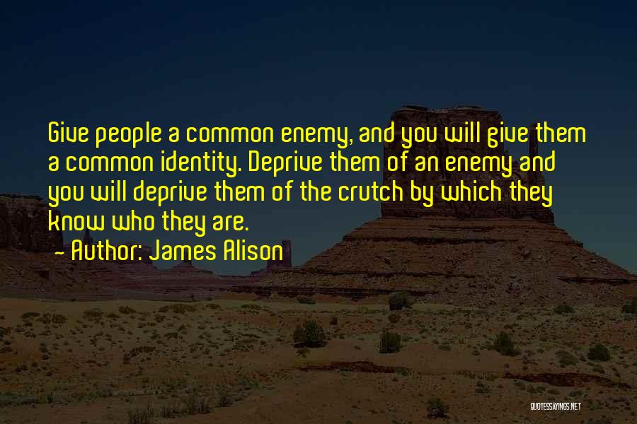 A Common Enemy Quotes By James Alison