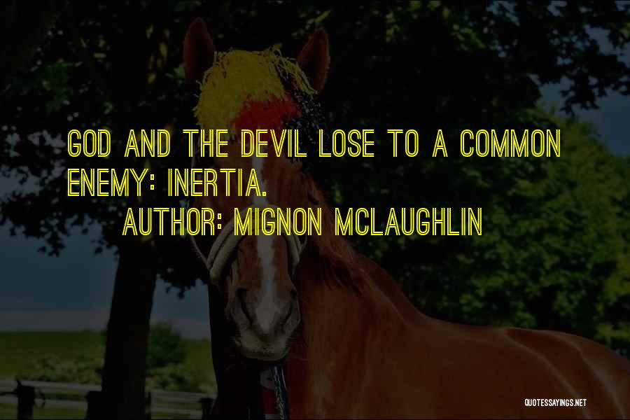 A Common Enemy Quotes By Mignon McLaughlin