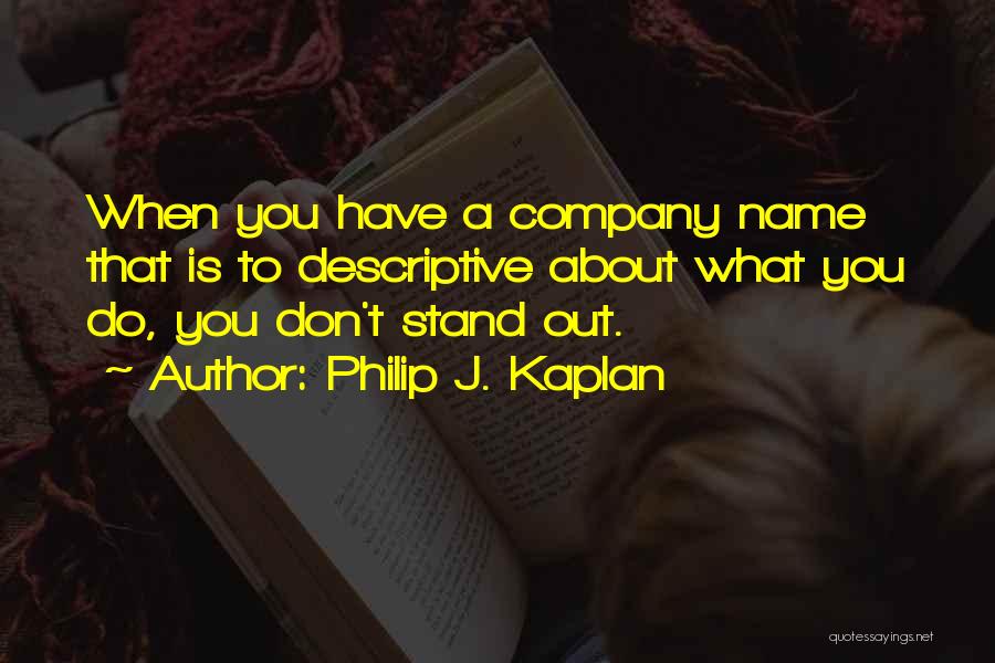 A Company Quotes By Philip J. Kaplan