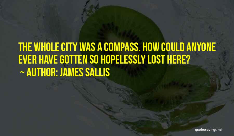 A Compass Quotes By James Sallis