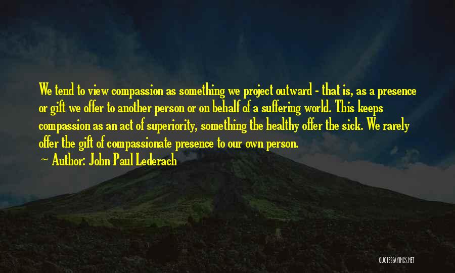 A Compassionate Person Quotes By John Paul Lederach