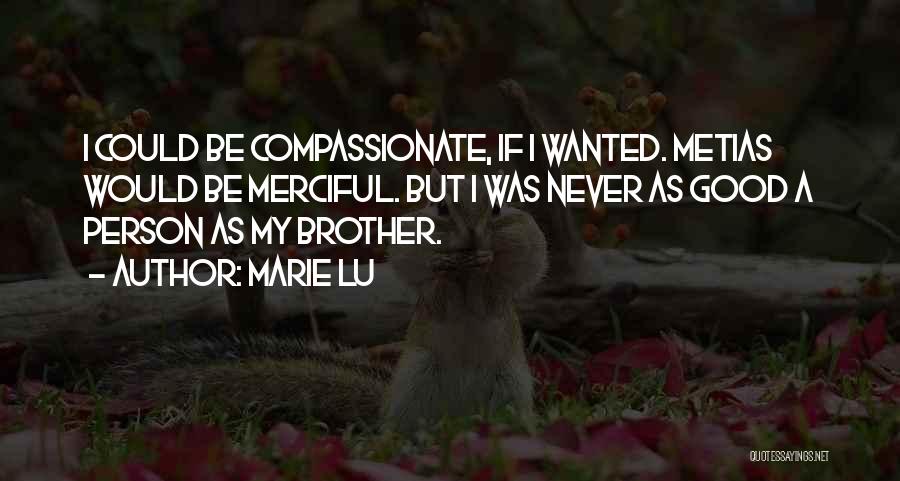 A Compassionate Person Quotes By Marie Lu