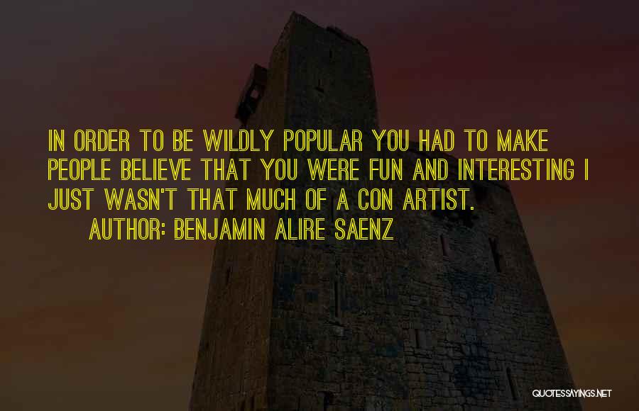 A Con Artist Quotes By Benjamin Alire Saenz