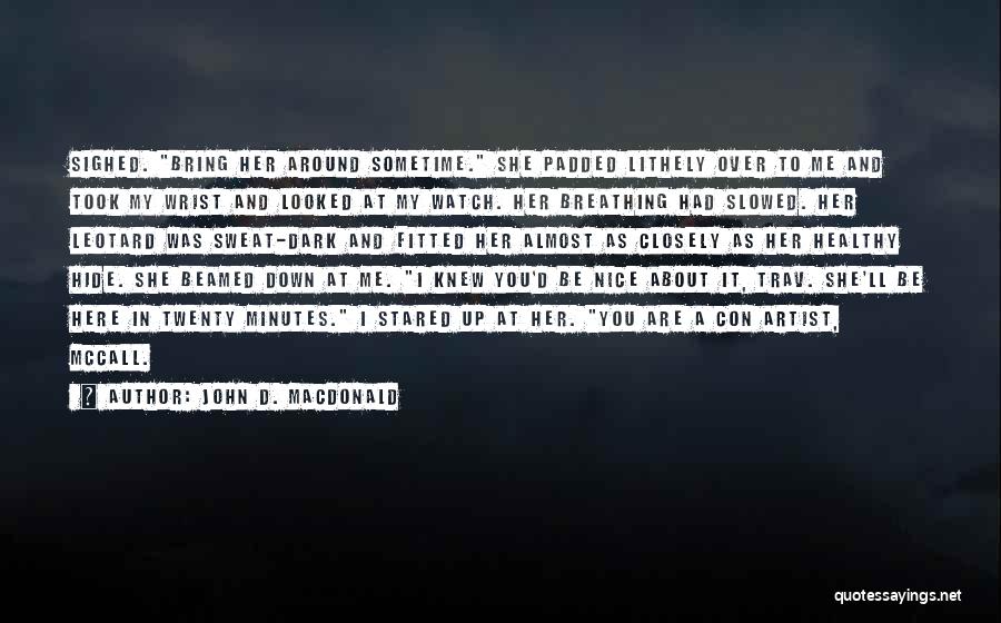 A Con Artist Quotes By John D. MacDonald