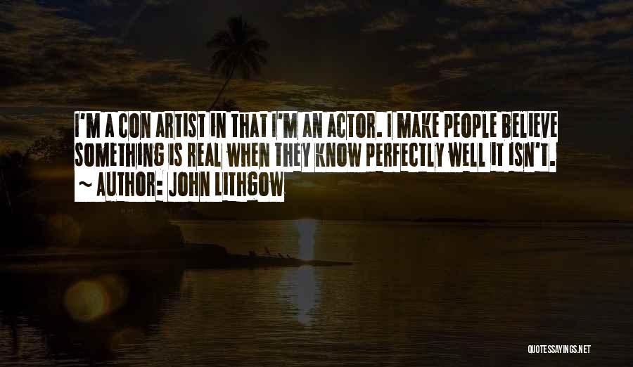 A Con Artist Quotes By John Lithgow