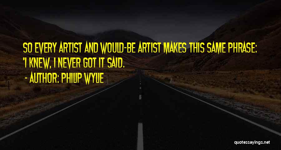 A Con Artist Quotes By Philip Wylie