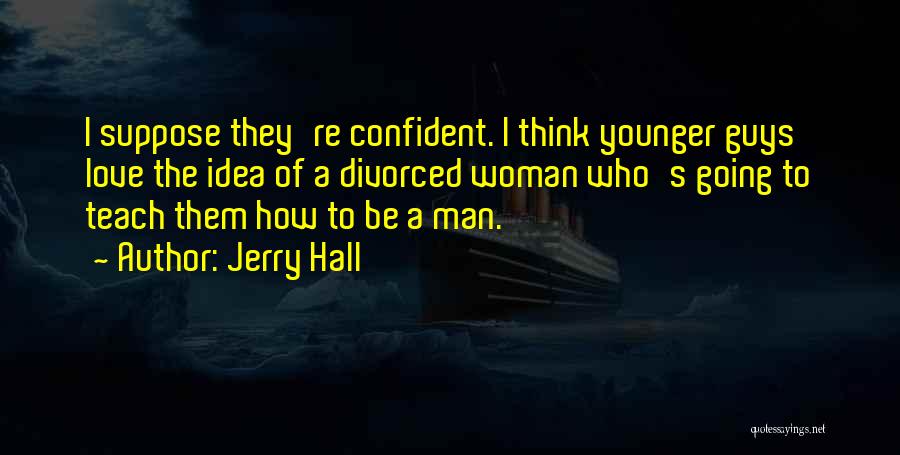 A Confident Woman Quotes By Jerry Hall