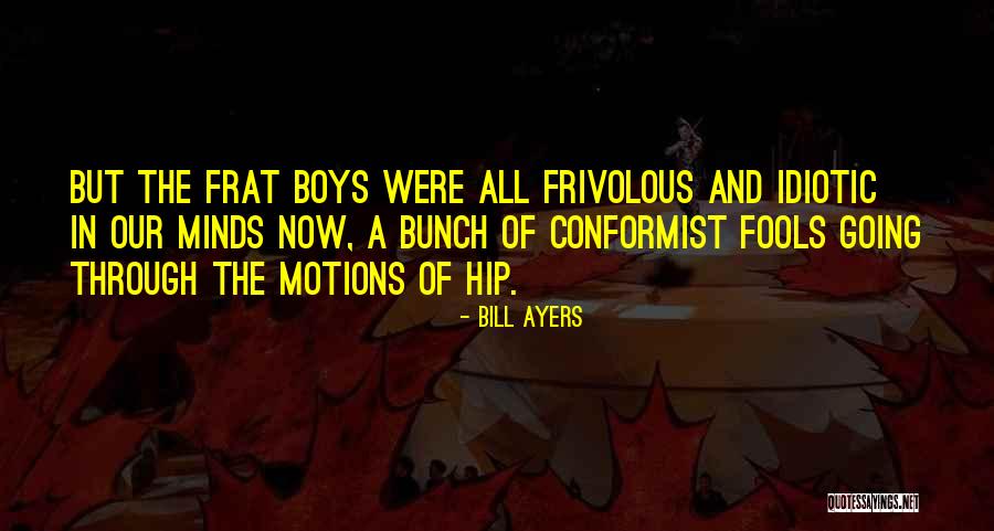 A Conformist Quotes By Bill Ayers A Conformist Quotes By Bill Ayers