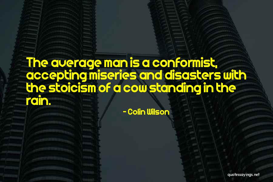 A Conformist Quotes By Colin Wilson A Conformist Quotes By Colin Wilson