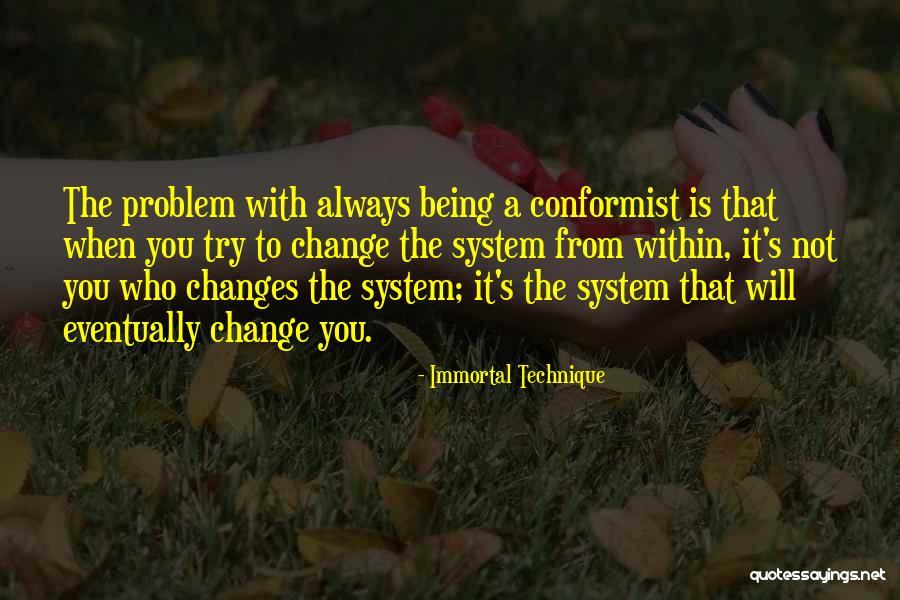 A Conformist Quotes By Immortal Technique A Conformist Quotes By Immortal Technique