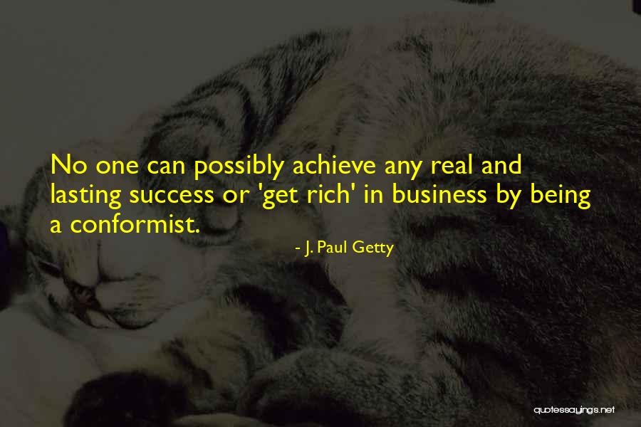 A Conformist Quotes By J. Paul Getty A Conformist Quotes By J. Paul Getty