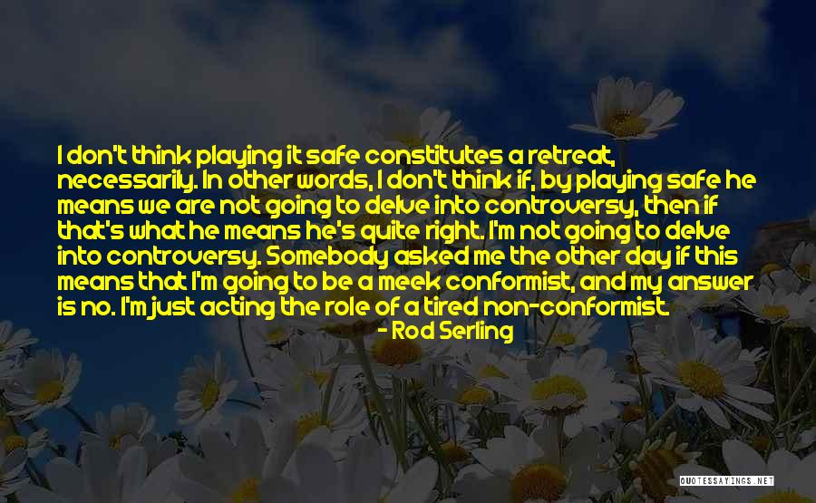 A Conformist Quotes By Rod Serling A Conformist Quotes By Rod Serling