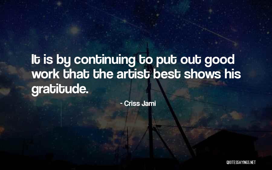 A Continuing Appreciation Quotes By Criss Jami A Continuing Appreciation Quotes By Criss Jami