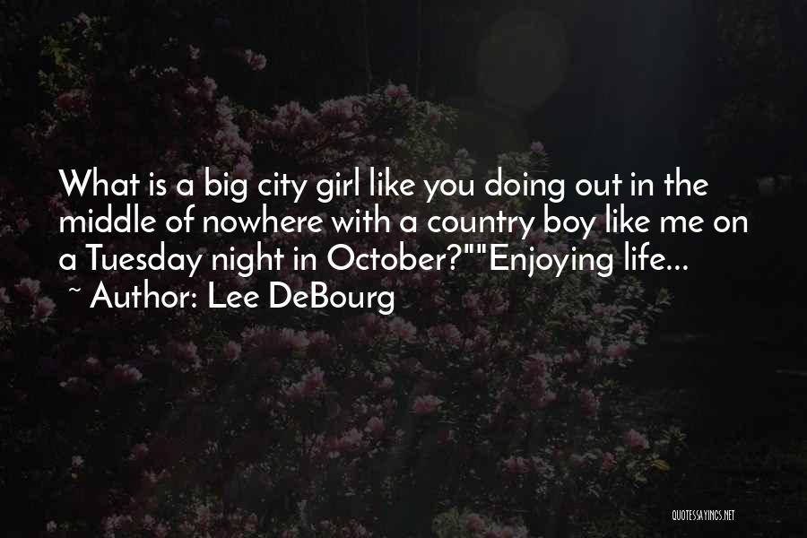 A Country Boy And A City Girl Quotes By Lee DeBourg