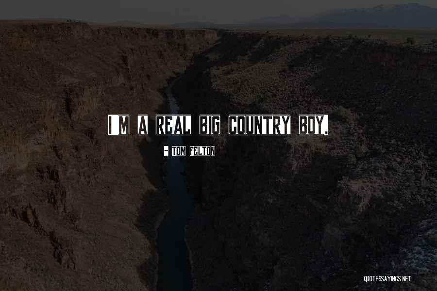 A Country Boy Quotes By Tom Felton A Country Boy Quotes By Tom Felton