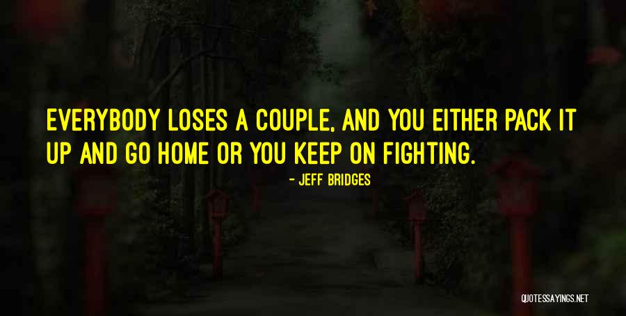 A Couple Fighting Quotes By Jeff Bridges A Couple Fighting Quotes By Jeff Bridges