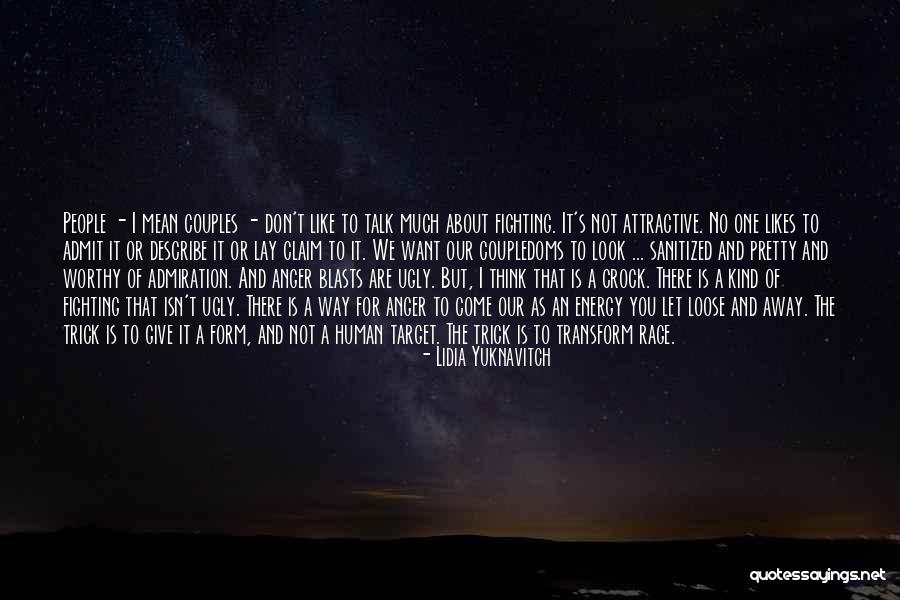 A Couple Fighting Quotes By Lidia Yuknavitch A Couple Fighting Quotes By Lidia Yuknavitch