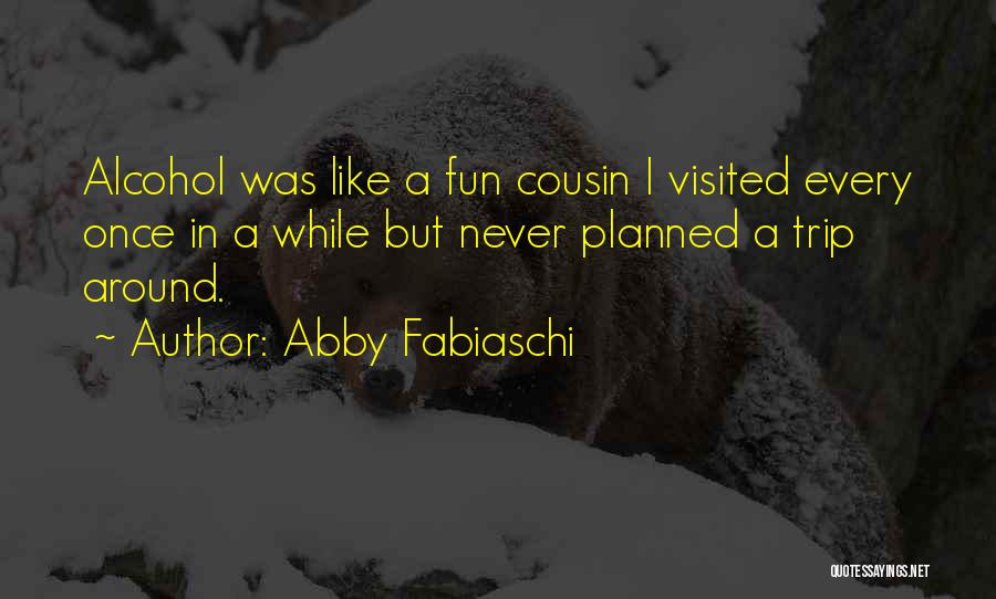 A Cousin Just Like You Quotes By Abby Fabiaschi