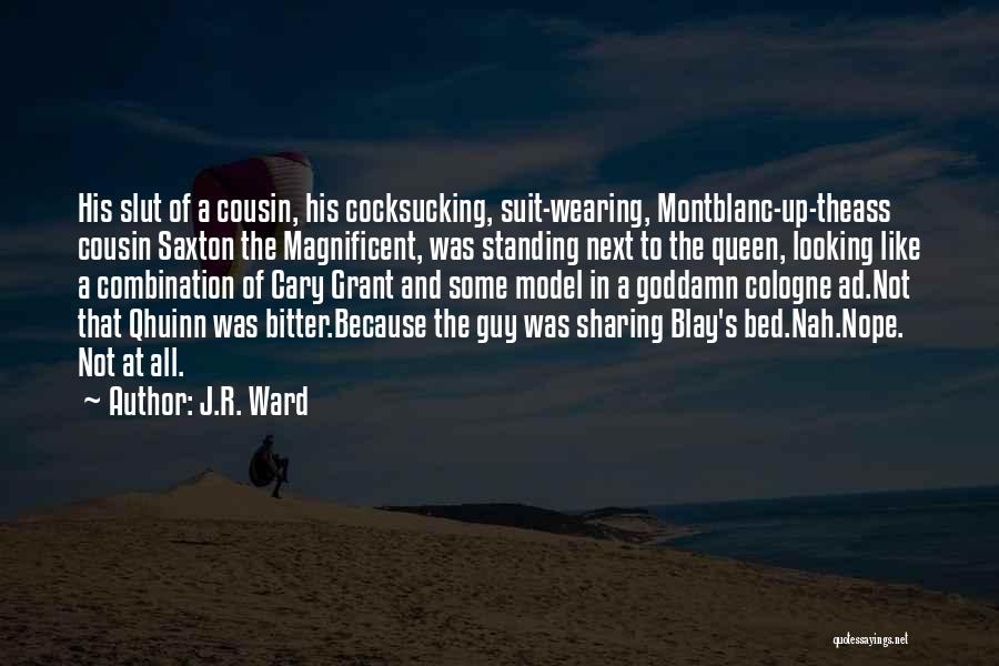 A Cousin Just Like You Quotes By J.R. Ward