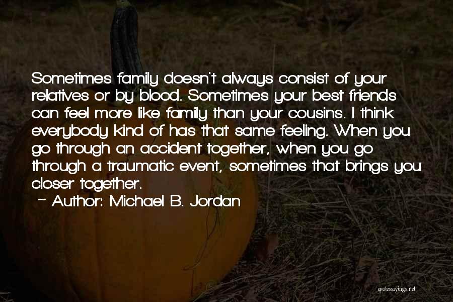 A Cousin Just Like You Quotes By Michael B. Jordan