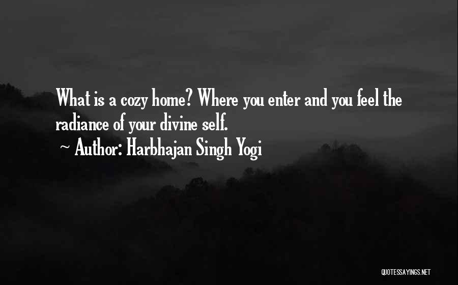 A Cozy Home Quotes By Harbhajan Singh Yogi