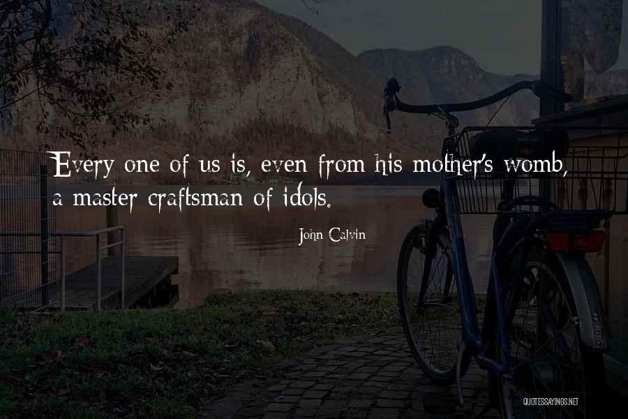 A Craftsman Quotes By John Calvin A Craftsman Quotes By John Calvin