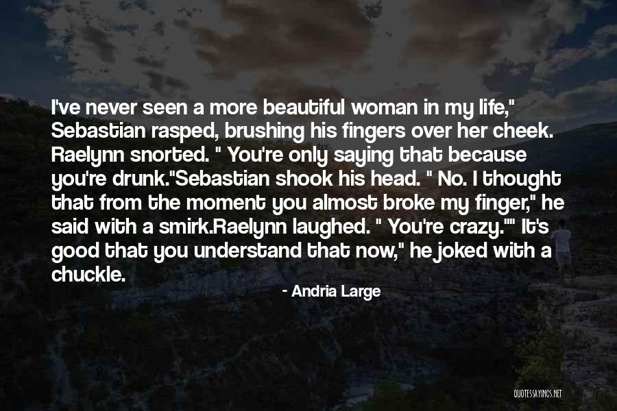 A Crazy Beautiful Life Quotes By Andria Large