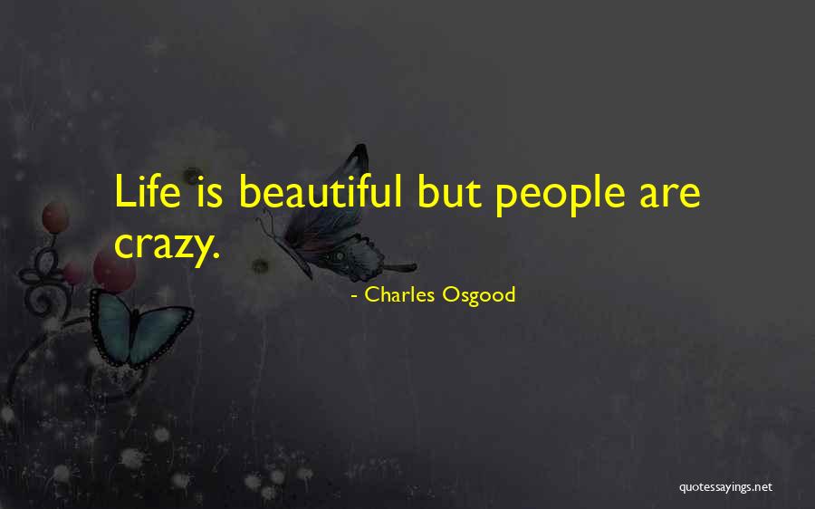 A Crazy Beautiful Life Quotes By Charles Osgood