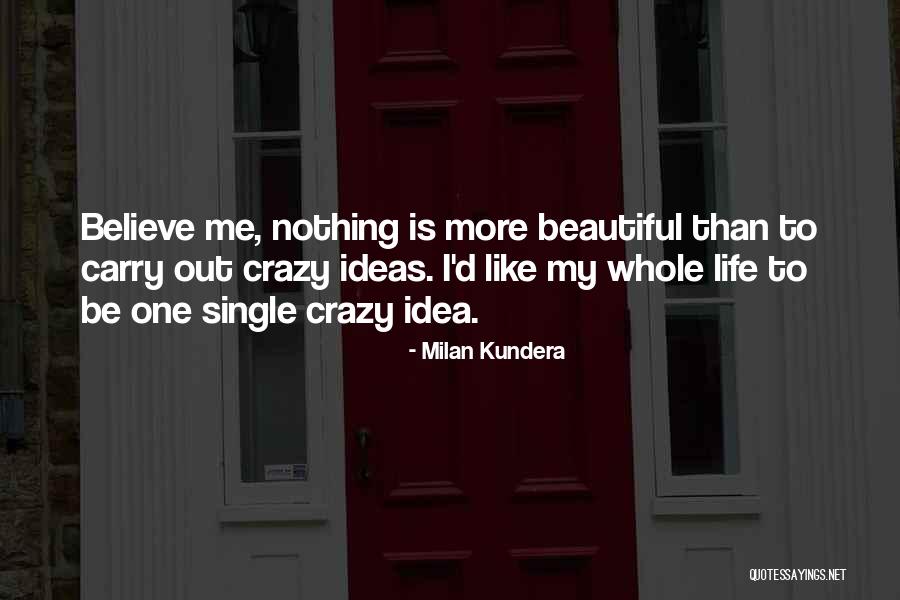 A Crazy Beautiful Life Quotes By Milan Kundera