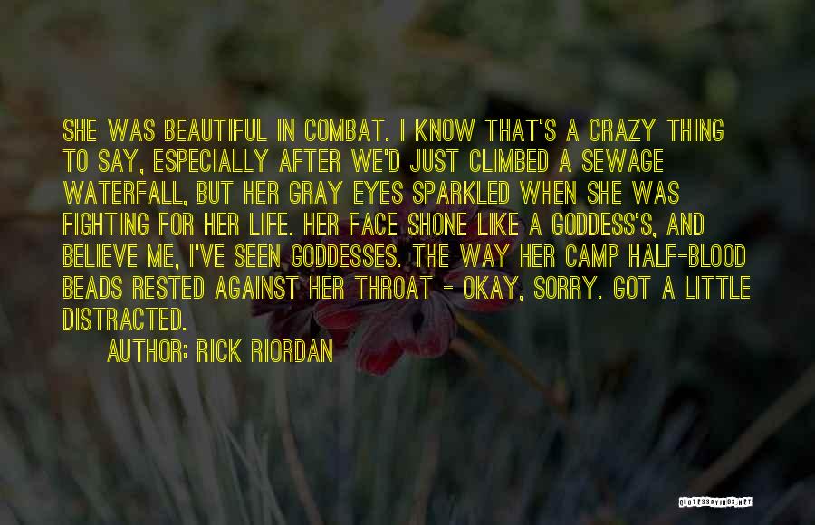 A Crazy Beautiful Life Quotes By Rick Riordan