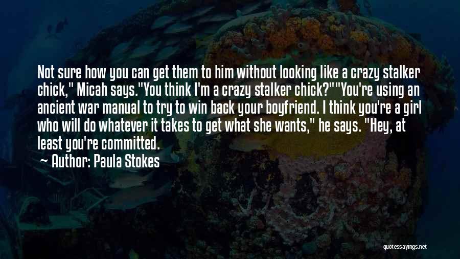 A Crazy Ex Boyfriend Quotes By Paula Stokes
