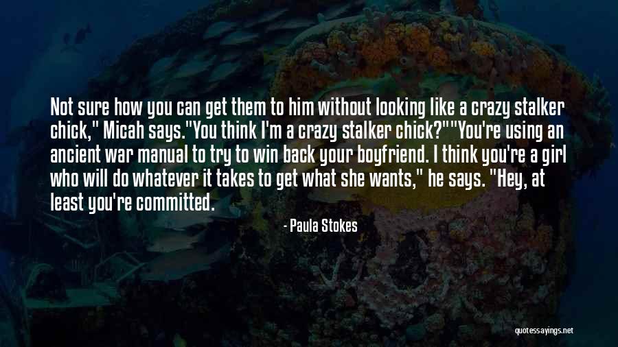 A Crazy Ex Boyfriend Quotes By Paula Stokes