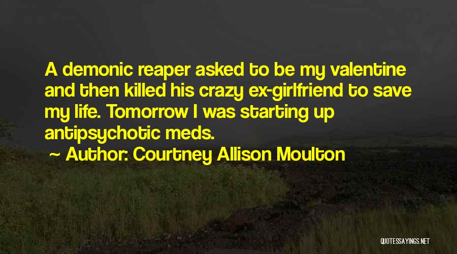 A Crazy Ex Girlfriend Quotes By Courtney Allison Moulton