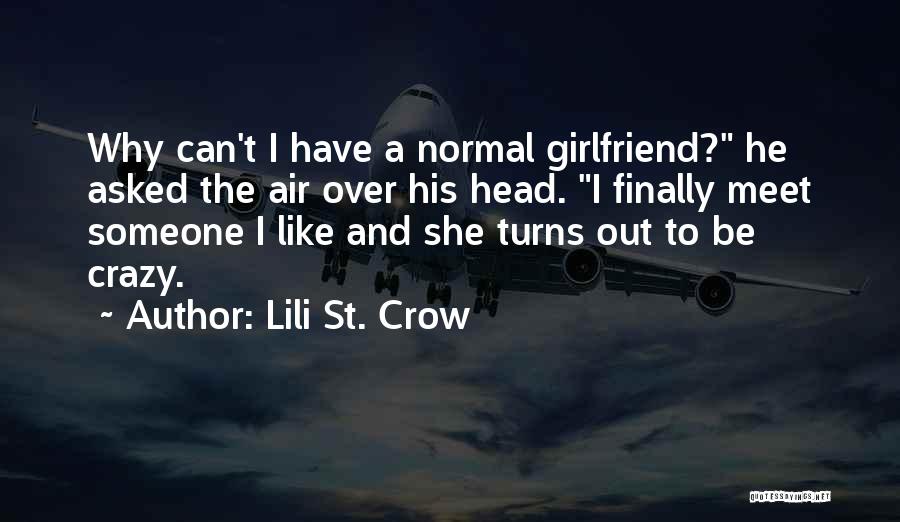 A Crazy Ex Girlfriend Quotes By Lili St. Crow