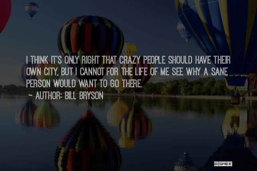 A Crazy Life Quotes By Bill Bryson