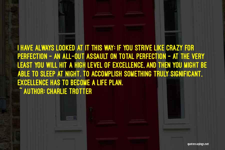 A Crazy Life Quotes By Charlie Trotter