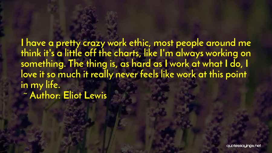 A Crazy Life Quotes By Eliot Lewis