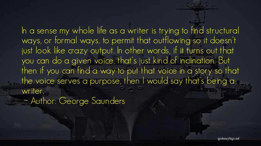 A Crazy Life Quotes By George Saunders