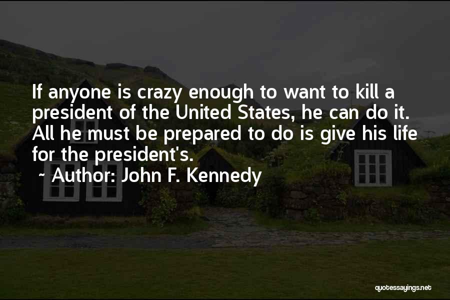 A Crazy Life Quotes By John F. Kennedy