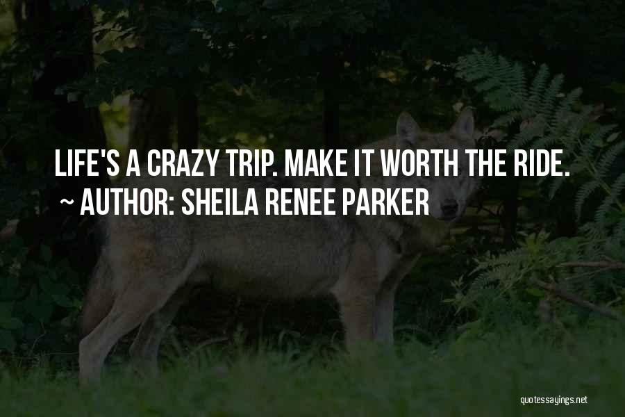 A Crazy Life Quotes By Sheila Renee Parker