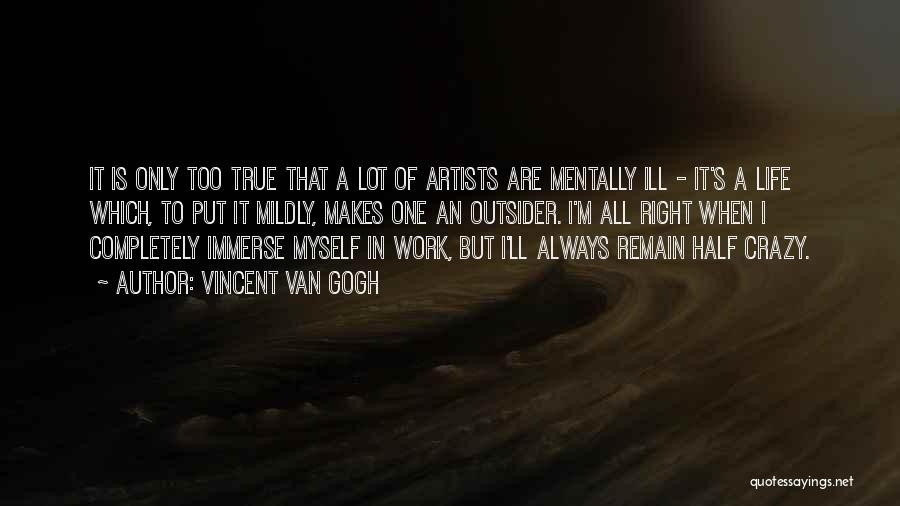 A Crazy Life Quotes By Vincent Van Gogh