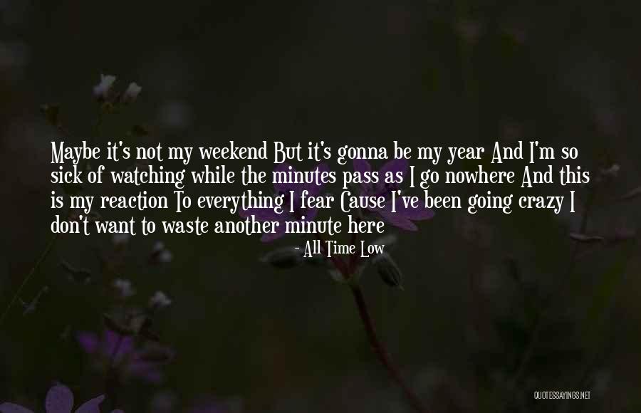 A Crazy Weekend Quotes By All Time Low A Crazy Weekend Quotes By All Time Low