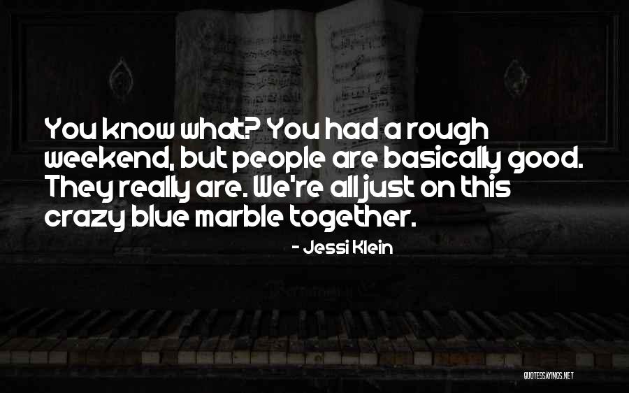 A Crazy Weekend Quotes By Jessi Klein A Crazy Weekend Quotes By Jessi Klein