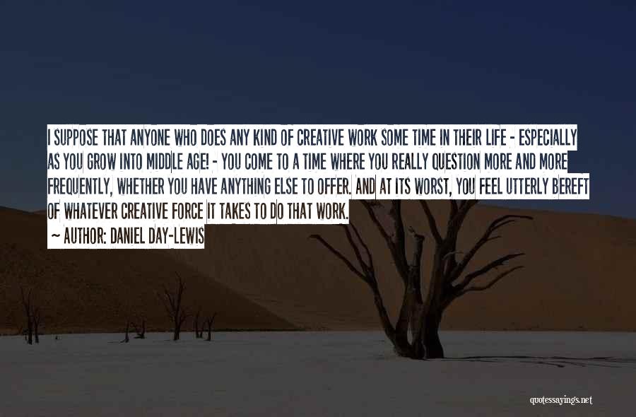A Creative Life Quotes By Daniel Day-Lewis