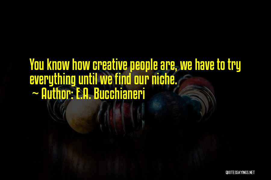 A Creative Life Quotes By E.A. Bucchianeri