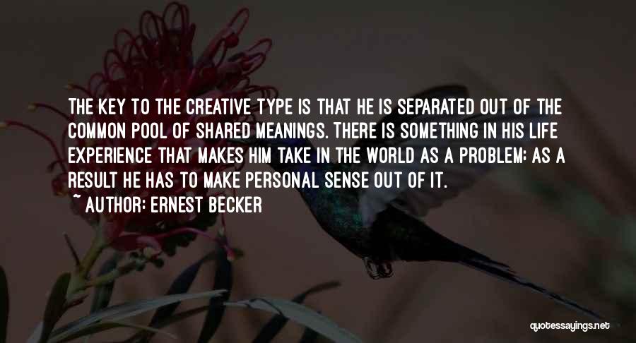A Creative Life Quotes By Ernest Becker