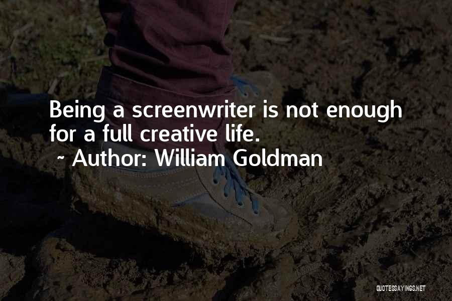 A Creative Life Quotes By William Goldman