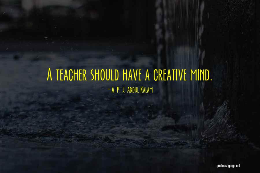 A Creative Mind Quotes By A. P. J. Abdul Kalam A Creative Mind Quotes By A. P. J. Abdul Kalam